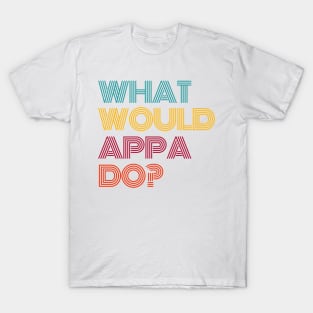 What Would Appa Do Dad in Korean T-Shirt